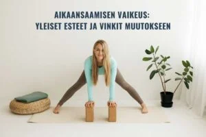 Aikaansaamisen vaikeus yleiset esteet ja vinkit muutokseen ja joogan aloittamiseen