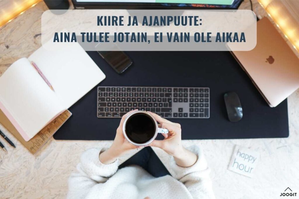 KIIRE ja ajanpuute aikaansaamisen esteenä